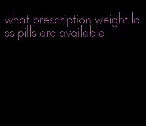 what prescription weight loss pills are available