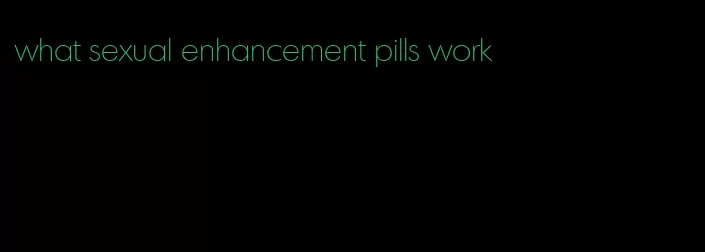 what sexual enhancement pills work