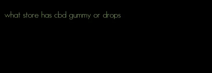 what store has cbd gummy or drops