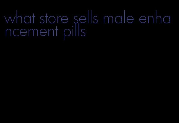 what store sells male enhancement pills