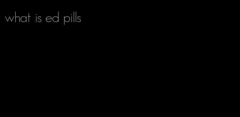 what is ed pills