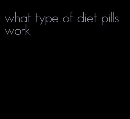 what type of diet pills work