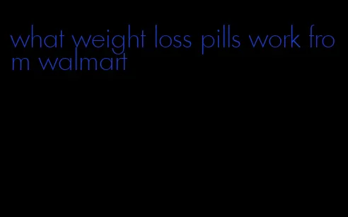 what weight loss pills work from walmart