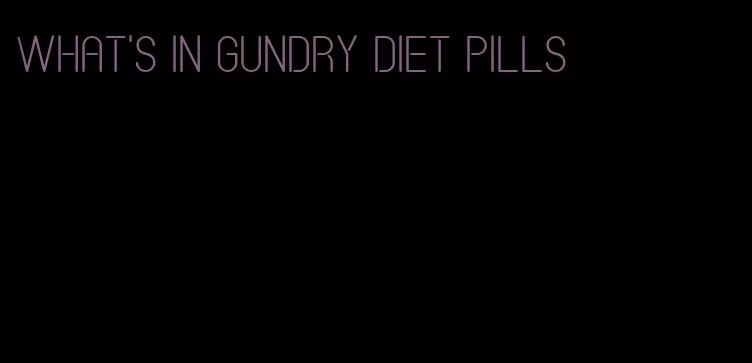 what's in gundry diet pills