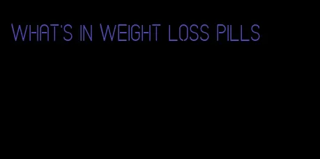 what's in weight loss pills