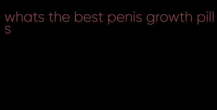 whats the best penis growth pills