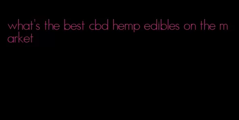 what's the best cbd hemp edibles on the market