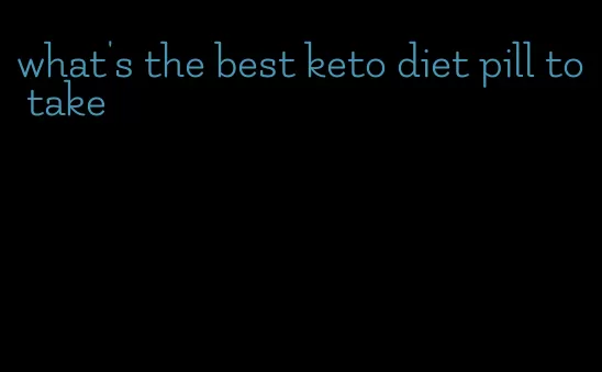 what's the best keto diet pill to take