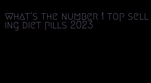 what's the number 1 top selling diet pills 2023