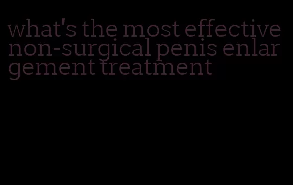 what's the most effective non-surgical penis enlargement treatment