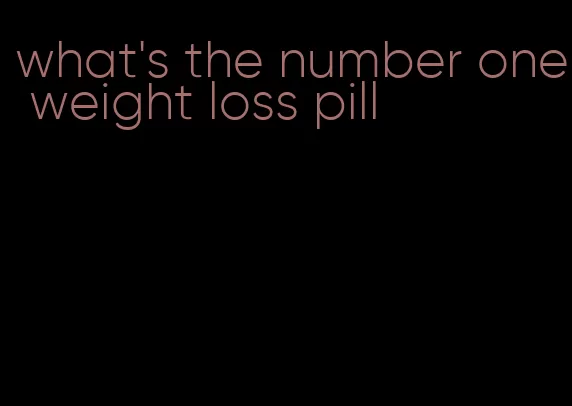 what's the number one weight loss pill