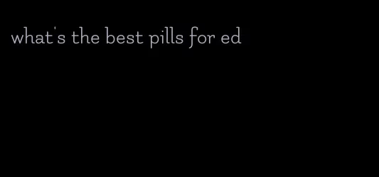 what's the best pills for ed