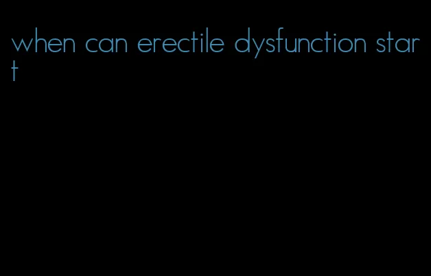 when can erectile dysfunction start