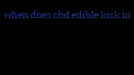 when does cbd edible kick in