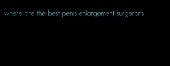 where are the best penis enlargement surgerons