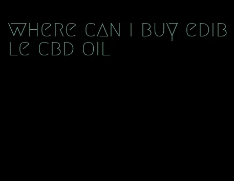 where can i buy edible cbd oil