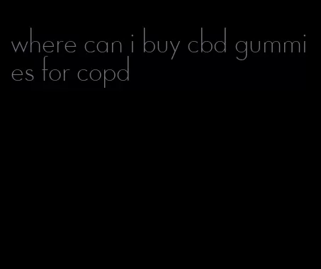 where can i buy cbd gummies for copd