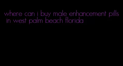 where can i buy male enhancement pills in west palm beach florida