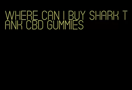 where can i buy shark tank cbd gummies