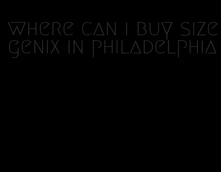 where can i buy sizegenix in philadelphia