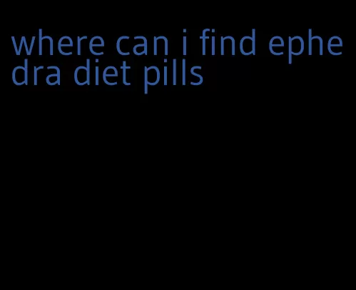 where can i find ephedra diet pills