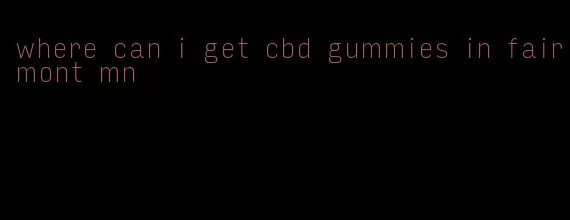 where can i get cbd gummies in fairmont mn