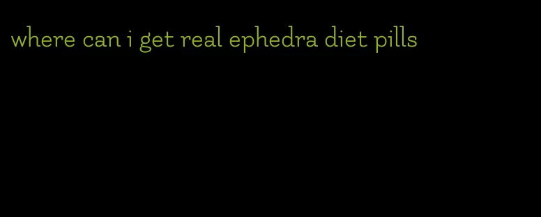 where can i get real ephedra diet pills