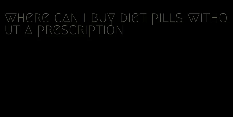 where can i buy diet pills without a prescription