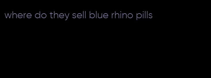 where do they sell blue rhino pills