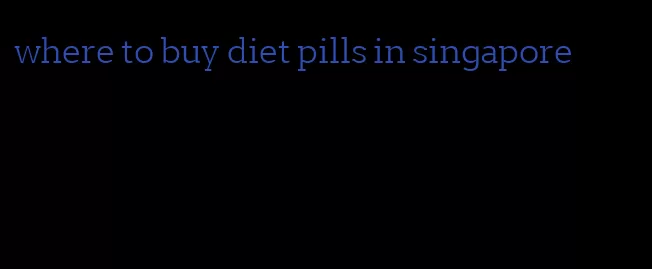 where to buy diet pills in singapore