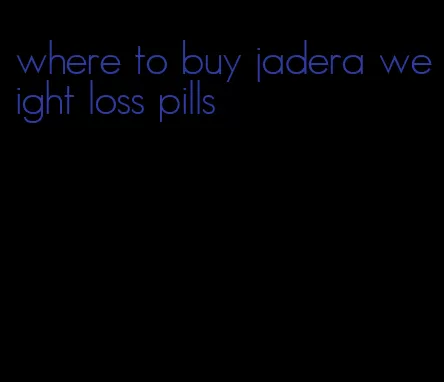 where to buy jadera weight loss pills