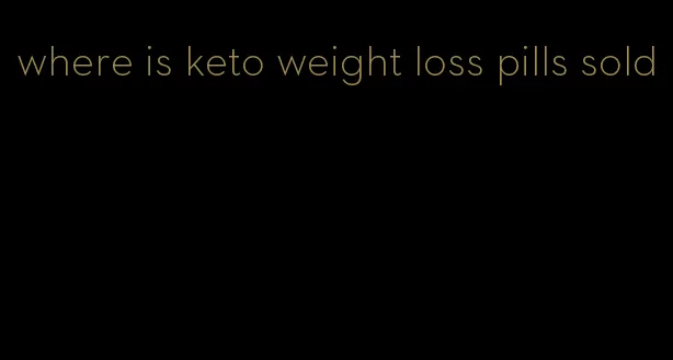 where is keto weight loss pills sold