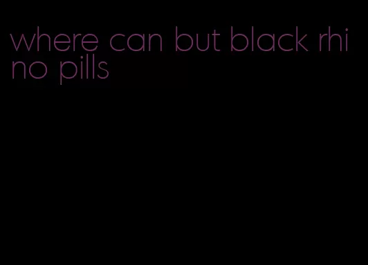 where can but black rhino pills