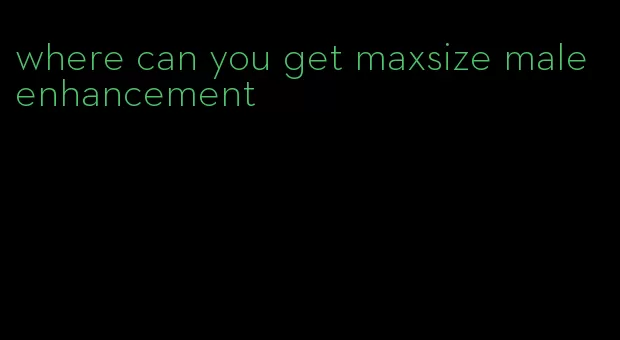 where can you get maxsize male enhancement