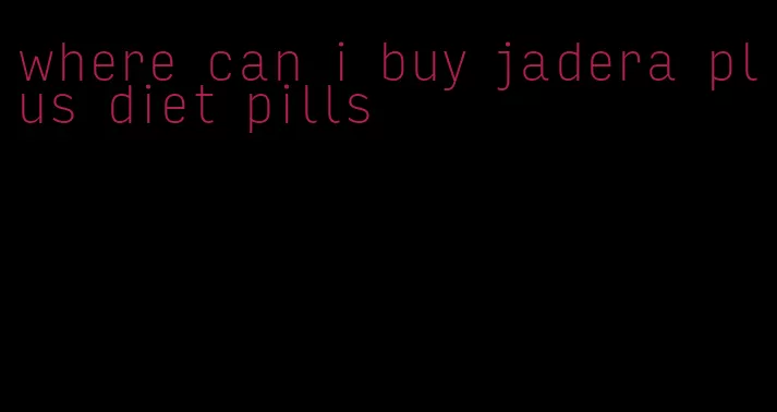 where can i buy jadera plus diet pills