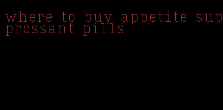 where to buy appetite suppressant pills