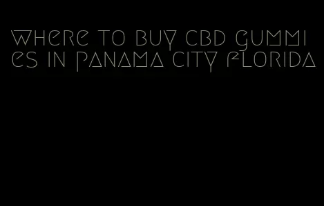 where to buy cbd gummies in panama city florida