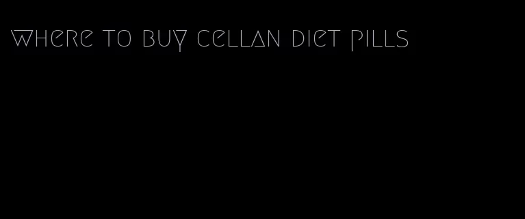 where to buy cellan diet pills