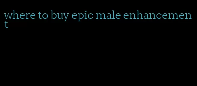 where to buy epic male enhancement