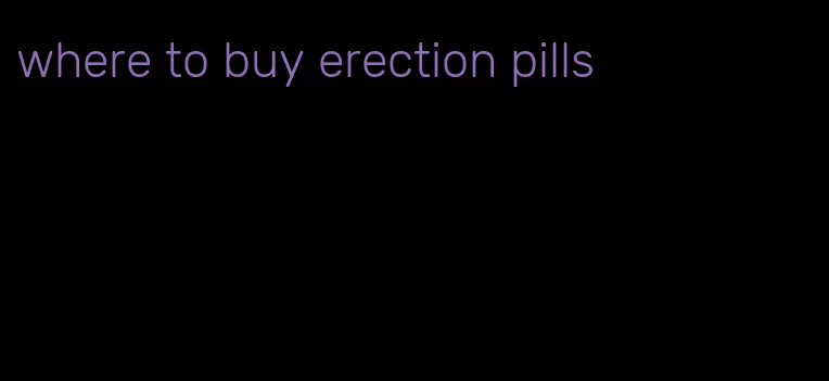 where to buy erection pills