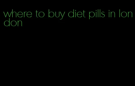 where to buy diet pills in london