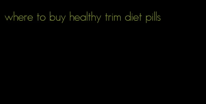 where to buy healthy trim diet pills