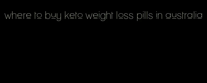 where to buy keto weight loss pills in australia