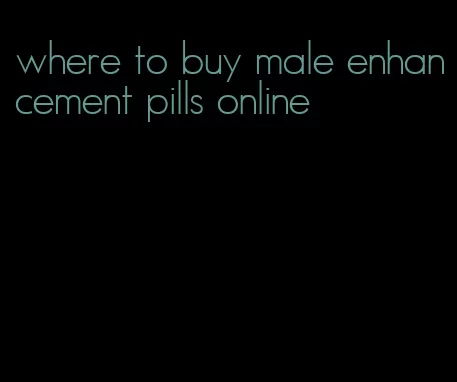 where to buy male enhancement pills online