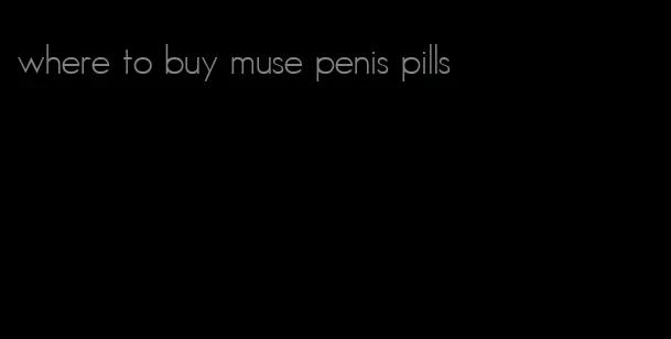 where to buy muse penis pills