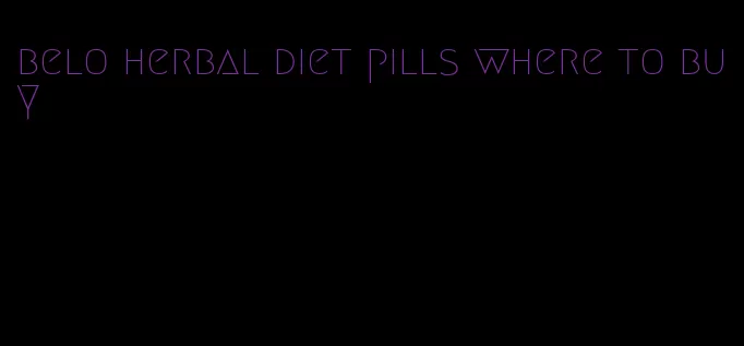 belo herbal diet pills where to buy