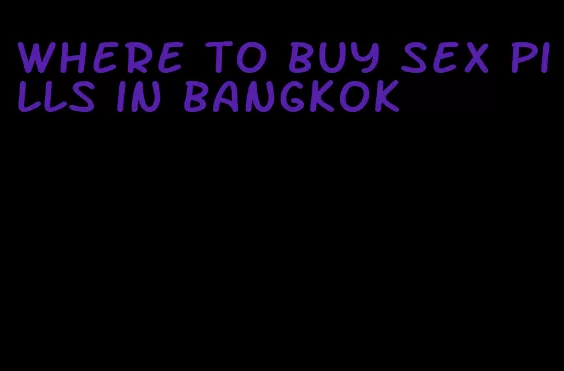 where to buy sex pills in bangkok