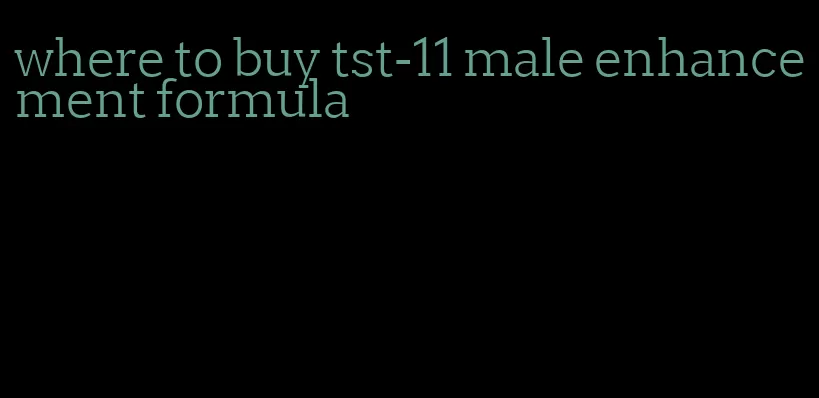 where to buy tst-11 male enhancement formula