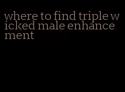 where to find triple wicked male enhancement