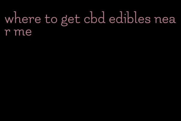 where to get cbd edibles near me